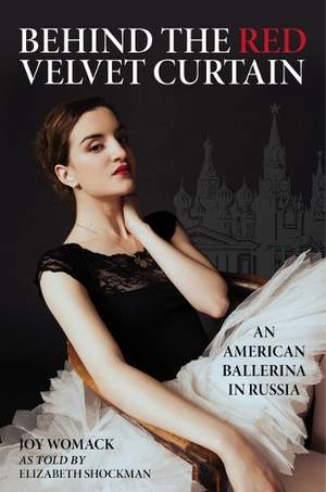 Behind the Red Velvet Curtain: An American Ballerina in Russia