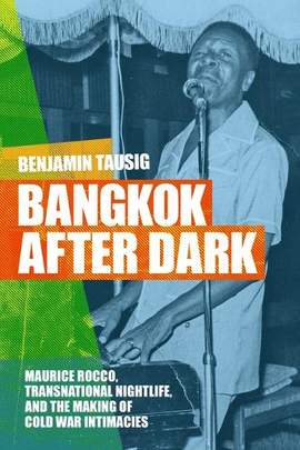 Bangkok After Dark: Maurice Rocco, Transnational Nightlife, and the Making of Cold War Intimacies