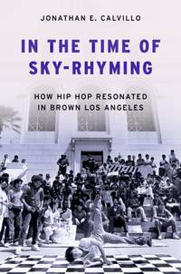 In the Time of Sky-Rhyming: How Hip Hop Resonated in Brown Los Angeles