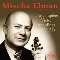 Mischa Elman: the Complete Victor Recordings (1926-32)