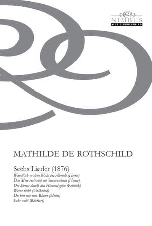 Mathilde de Rothschild: Sechs Lieder (1876)