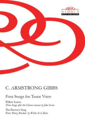 C. Armstrong Gibbs: Four Songs for Tenor Voice - Three Songs After The Chinese Manner & The Doctor's Song from 'Henry Brocken'