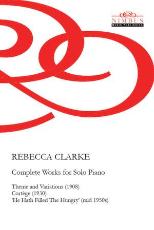 Rebecca Clarke: Complete Works for Solo Piano - Theme & Variations, Cortège & He Hath Filled The Hungry