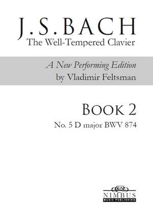 J.S. Bach: The Well-Tempered Clavier, a new performing edition by Vladimir Feltsman - Book 2 No. 5 in D major BWV874