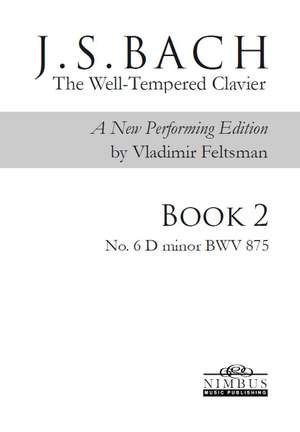 J.S. Bach: The Well-Tempered Clavier, a new performing edition by Vladimir Feltsman - Book 2 No. 6 in D minor BWV875