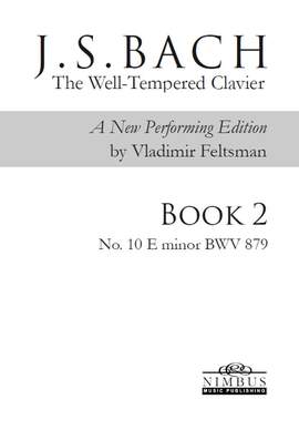J.S. Bach: The Well-Tempered Clavier, a new performing edition by Vladimir Feltsman - Book 2 No. 10 in E minor BWV879