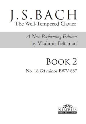 J.S. Bach: The Well-Tempered Clavier, a new performing edition by Vladimir Feltsman - Book 2 No. 18 in G sharp minor BWV887