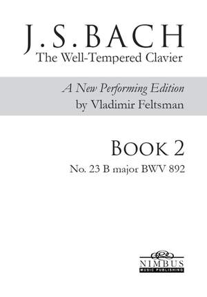 J.S. Bach: The Well-Tempered Clavier, a new performing edition by Vladimir Feltsman - Book 2 No. 23 in B major BWV892