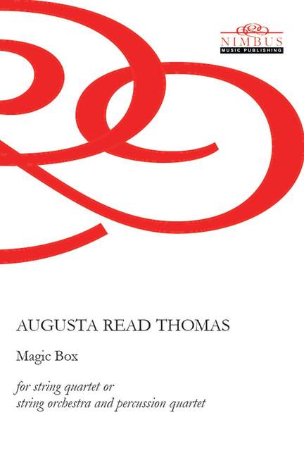 Augusta Read Thomas: MAGIC BOX for string quartet (or string orchestra) and percussion quartet