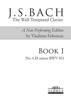 J.S. Bach: The Well-Tempered Clavier, a new performing edition by Vladimir Feltsman - Book 1 No. 6 in D minor BWV851