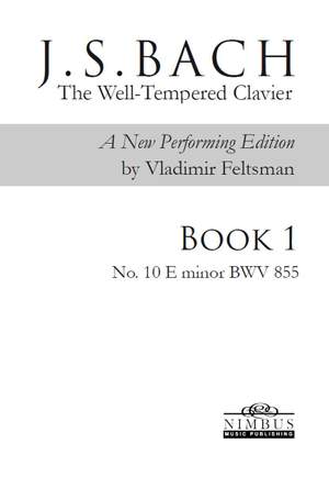 J.S. Bach: The Well-Tempered Clavier, a new performing edition by Vladimir Feltsman - Book 1 No. 10 in E minor BWV855