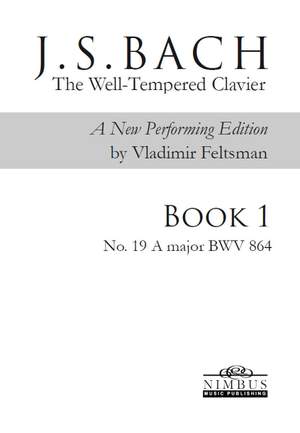 J.S. Bach: The Well-Tempered Clavier, a new performing edition by Vladimir Feltsman - Book 1 No. 19 in A major BWV864