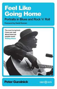 Feel Like Going Home: Portraits in Blues and Rock'n'Roll