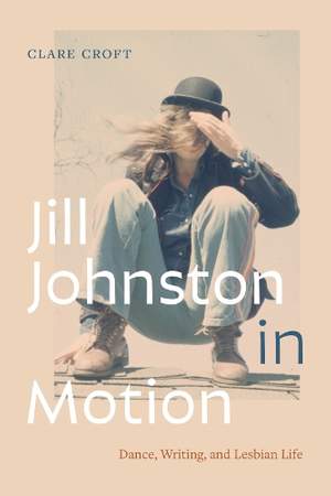 Jill Johnston in Motion: Dance, Writing, and Lesbian Life