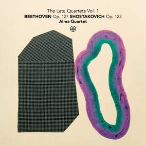 The Late Quartets Vol. 1 - Beethoven Op. 127 | Shostakovich Op. 122 |