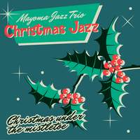 Christmas Jazz - Jazz Under the Mistletoe
