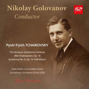 Nikolay Golovanov, conductor: Tchaikovsky - The Tempest, Op. 18 / Symphony No. 6, Op. 74 'Pathétique'