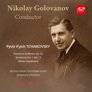 Nikolay Golovanov, conductor: Tchaikovsky - Francesca da Rimini Op.32 / Symphony No.1, Op. 13. 'Winter Daydreams'