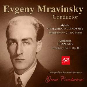 Evgeny Mravinsky, conductor: Ovsianiko-Kulikovsky - Symphony No. 21 in G Minor / Glazunov - Symphony No. 4, Op. 48