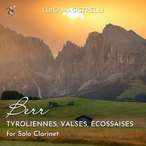 Berr: tyroliennes, valses, ecossaises for Solo clarinet
