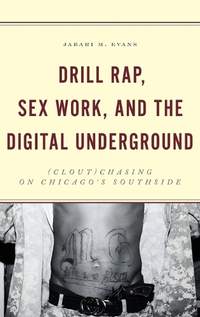 Drill Rap, Sex Work, and the Digital Underground: (Clout)Chasing on Chicago’s Southside