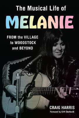 The Musical Life of Melanie: From the Village to Woodstock and Beyond