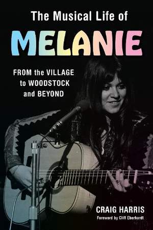 The Musical Life of Melanie: From the Village to Woodstock and Beyond