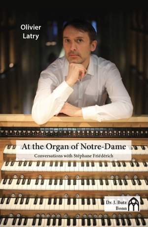 Latry, Olivier - At the Organ of Notre-Dame