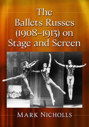 The Ballets Russes (1908-1913) on Stage and Screen