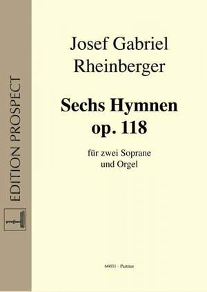 Rheinberger, J G: Sechs Hymnen op 118 op. 118