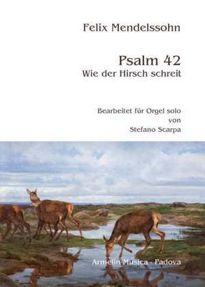 Felix Mendelssohn Bartholdy: Psalm 42 Wie der Hirsch schreit