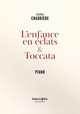 Caroline Charrière: L'enfance en éclat & Toccata