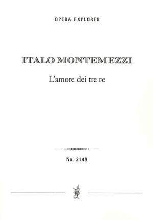 Montemezzi, Italo: L’amore dei tre re (full opera score with Italian libretto)