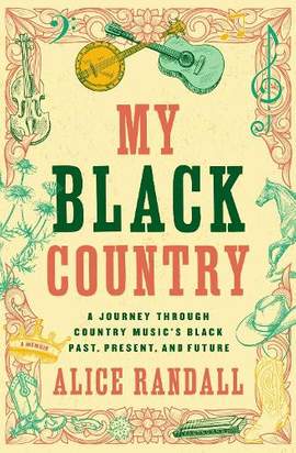 My Black Country: A Journey Through Country Music's Black Past, Present, and Future