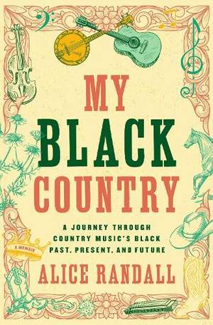 My Black Country: A Journey Through Country Music's Black Past, Present, and Future