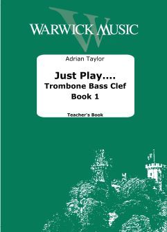 Taylor, Adrian: Just Play… Trombone Bass Clef Book 1 - Teacher's Book