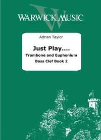 Taylor, Adrian: Just Play… Trombone & Euphonium Bass Clef Book 2