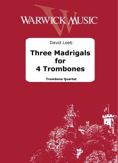 Loeb, David: Three Madrigals for 4 Trombones