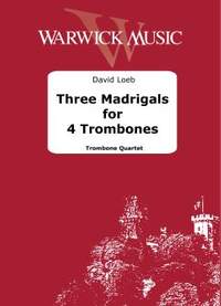 Loeb, David: Three Madrigals for 4 Trombones