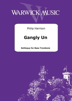 Harrison, Philip: Gangly Un - Solilquoy for Bass Trombone