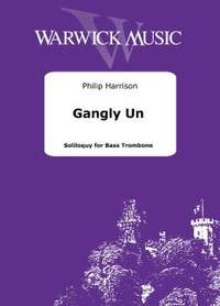 Harrison, Philip: Gangly Un - Solilquoy for Bass Trombone