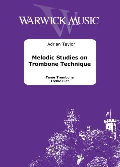 Taylor, Adrian: Melodic Studies on Trombone Technique Treble Clef