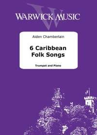 Chamberlain, Aiden: 6 Caribbean Folk Songs