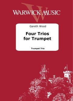 Wood, Gareth: Four Trios for Trumpet