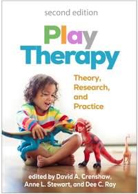 Play Therapy, Second Edition: Theory, Research, and Practice