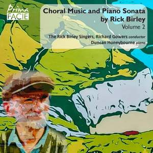 Choral Music and Piano Sonata by Rick Birley, Volume 2