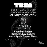 2023 TMEA: Trinity University Chamber Singers