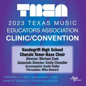 2023 TMEA: Vandegrift High School Chorale Tenor-Bass Choir