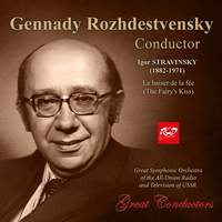 Gennady Rozhdestvensky, conductor: Stravinsky - Le baiser de la fée (The Fairy's Kiss)