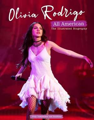 Olivia Rodrigo - All American: The Illustrated Biography